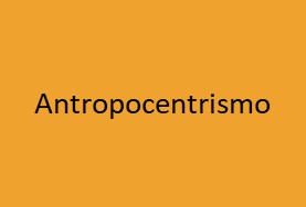 Antropocentrismo